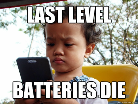 Last Level batteries die  First grade problems