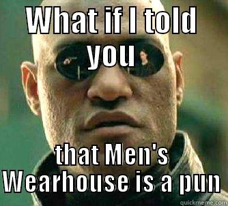 WHAT IF I TOLD YOU THAT MEN'S WEARHOUSE IS A PUN Matrix Morpheus