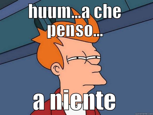 HUUM...A CHE PENSO... A NIENTE Futurama Fry