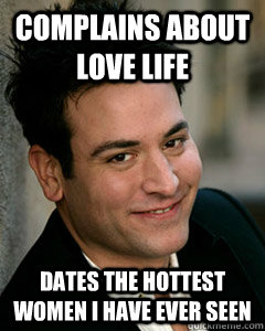 complains about love life dates the hottest women i have ever seen  