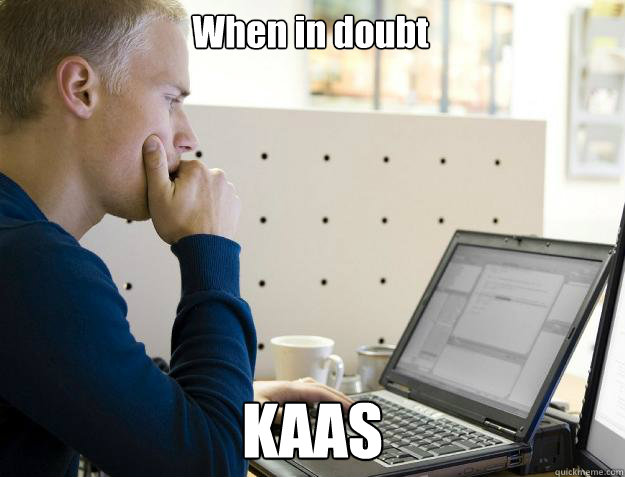 When in doubt KAAS  Programmer