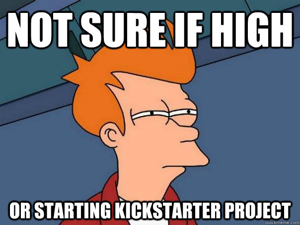 not sure if high or starting kickstarter project  Futurama Fry