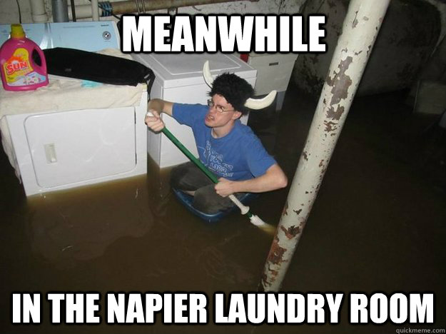 meanwhile in the Napier laundry room  Do the laundry they said