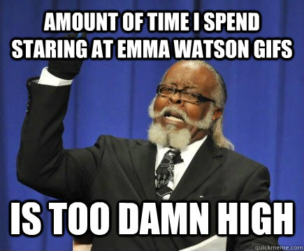 amount of time I spend staring at emma watson gifs  is too damn high  Too Damn High