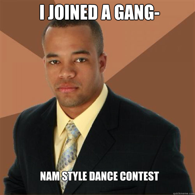 I joined a gang- nam style dance contest - I joined a gang- nam style dance contest  Succesful Black Man