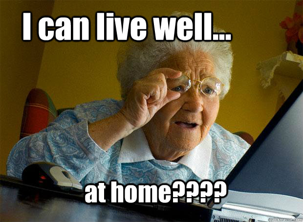 I can live well... at home????  Grandma finds the Internet