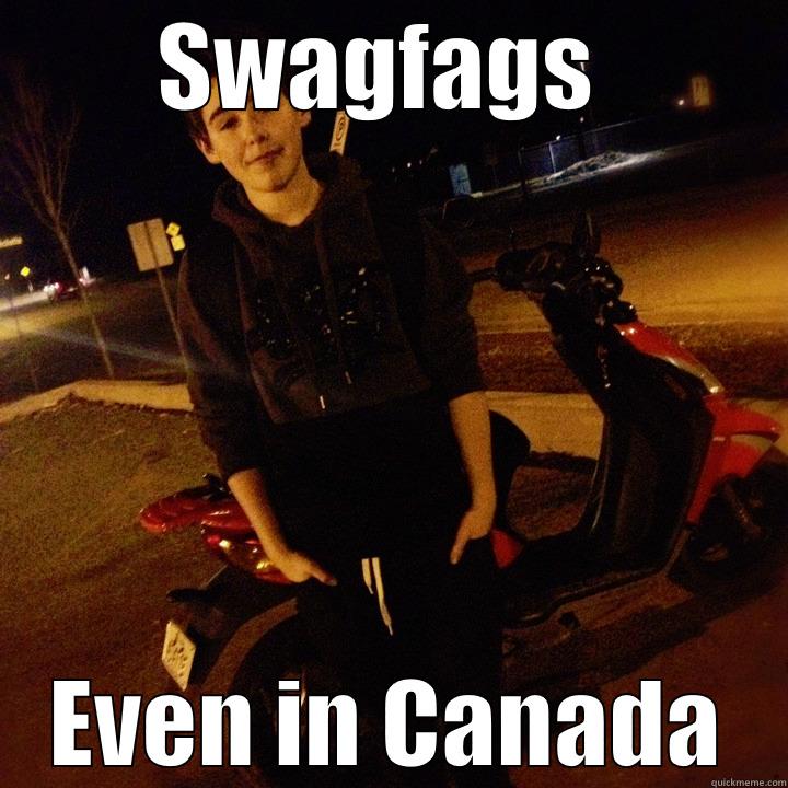 SWAGFAGS  EVEN IN CANADA Misc