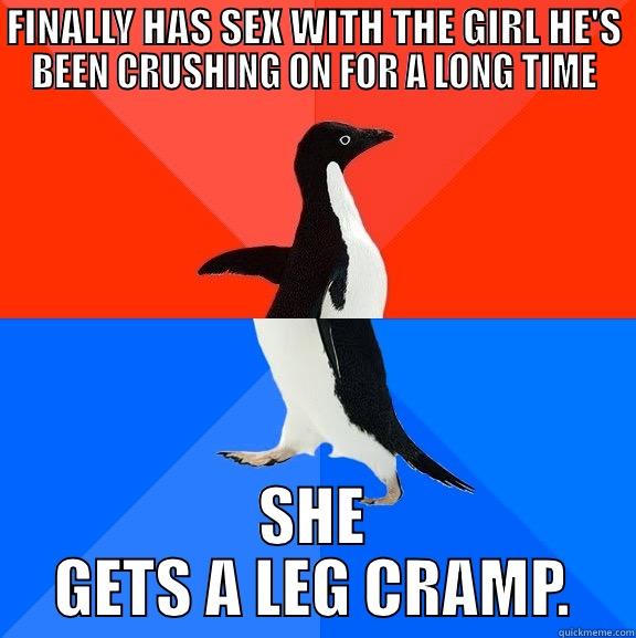 FINALLY HAS SEX WITH THE GIRL HE'S BEEN CRUSHING ON FOR A LONG TIME SHE GETS A LEG CRAMP. Socially Awesome Awkward Penguin