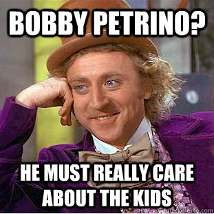 BOBBY PETRINO? HE MUST REALLY CARE ABOUT THE KIDS  Condescending Wonka