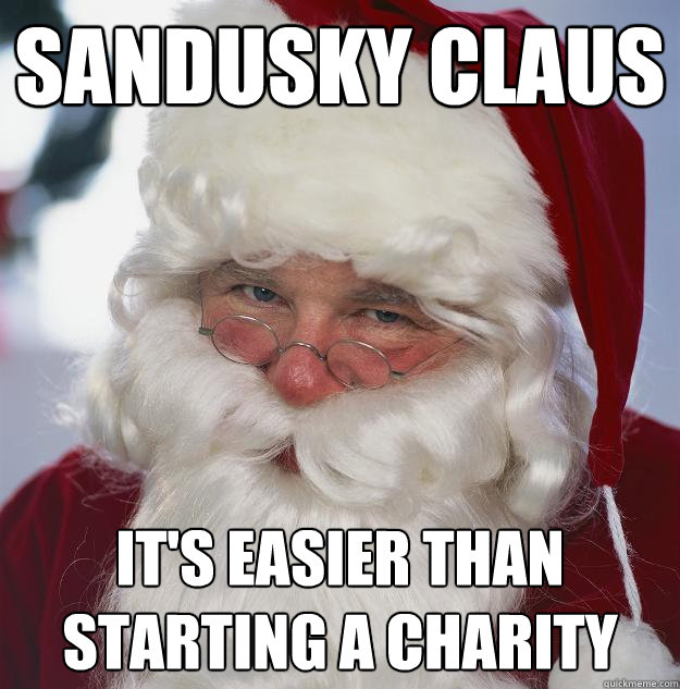 Sandusky Claus It's easier than starting a charity  Scumbag Santa