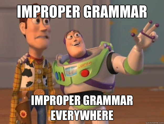 Improper grammar Improper grammar everywhere  Toy Story