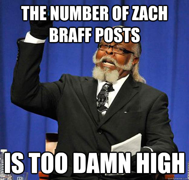 The number of Zach Braff Posts Is too damn high  Jimmy McMillan