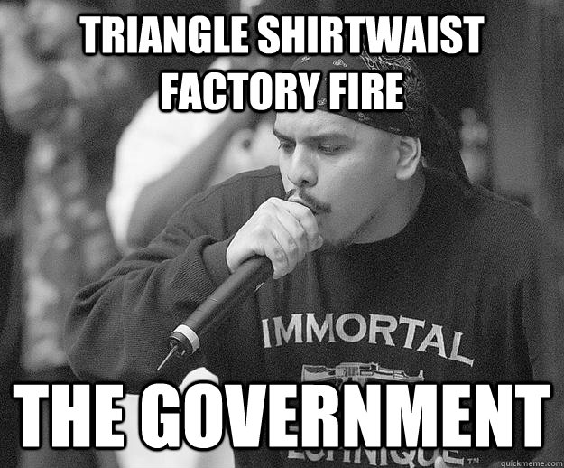 Triangle Shirtwaist Factory Fire The Government - Triangle Shirtwaist Factory Fire The Government  Outrageous Conspiracy Theory Rapper