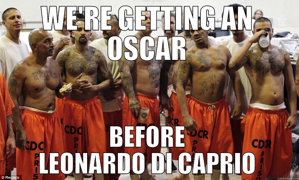 oscar goes to jail - WE'RE GETTING AN OSCAR BEFORE LEONARDO DI CAPRIO Misc