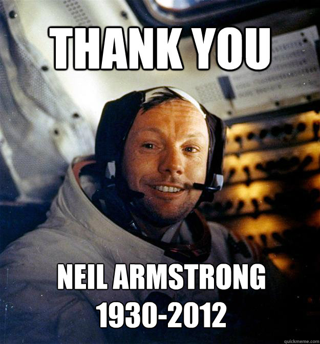 THANK YOU Neil Armstrong
1930-2012  