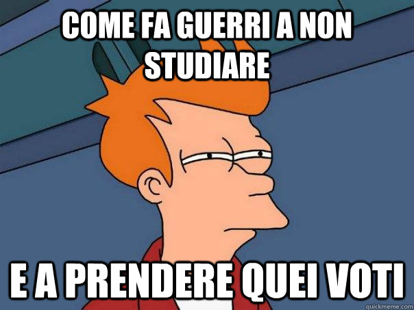 come fa guerri a non studiare e a prendere quei voti  Futurama Fry