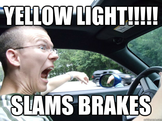 yellow light!!!!! slams brakes  scared driver sammy