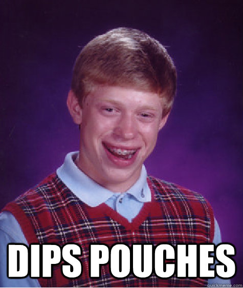  Dips pouches -  Dips pouches  Bad Luck Brian