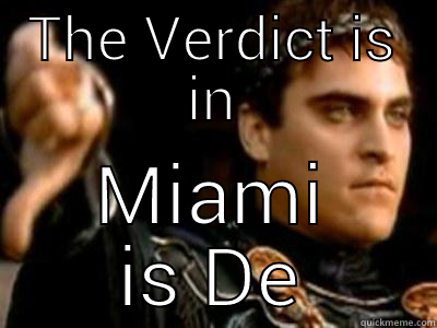 THE VERDICT IS IN MIAMI IS DEAD Downvoting Roman