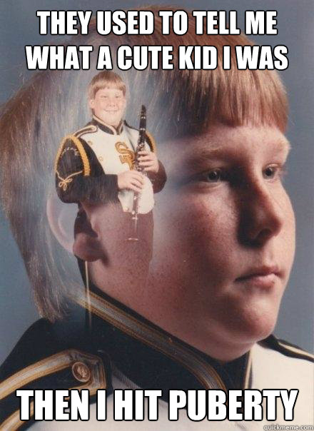 They used to tell me what a cute kid i was Then i hit puberty  PTSD Clarinet Boy