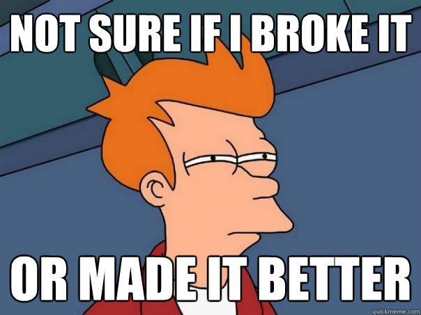 not sure if i broke it or made it better  Futurama Fry