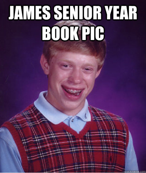 James senior year book pic   Bad Luck Brian