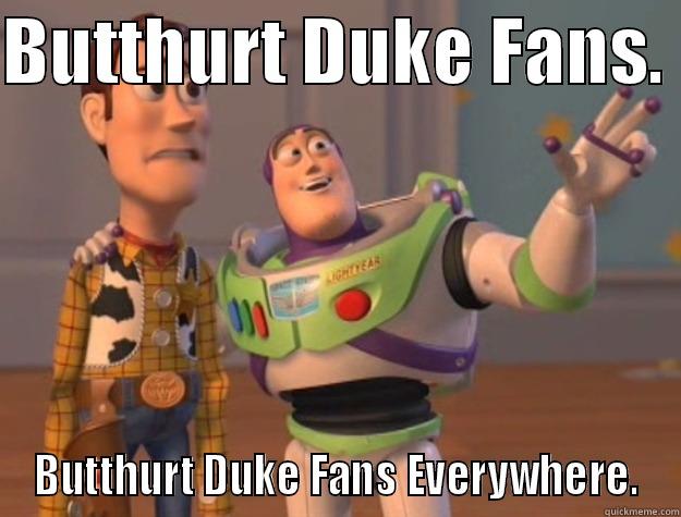 BUTTHURT DUKE FANS.  BUTTHURT DUKE FANS EVERYWHERE. Toy Story