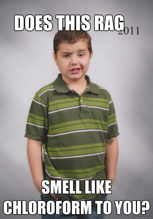 Does this rag Smell like chloroform to you?  Suave Six-Year-Old