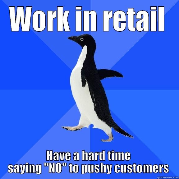 WORK IN RETAIL HAVE A HARD TIME SAYING 