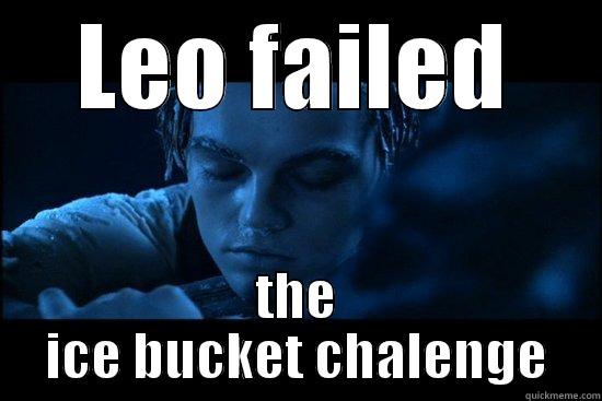 LEO FAILED THE ICE BUCKET CHALENGE Misc