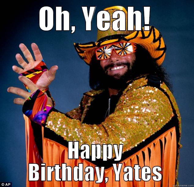 Happy Birthday, Yates - OH, YEAH! HAPPY BIRTHDAY, YATES Misc