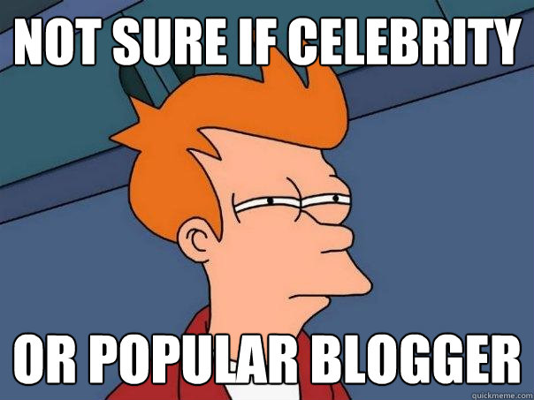 Not sure if Celebrity Or popular blogger  Futurama Fry