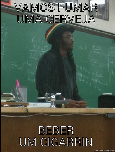 VAMOS FUMAR UMA CERVEJA BEBER UM CIGARRIN Rasta Science Teacher