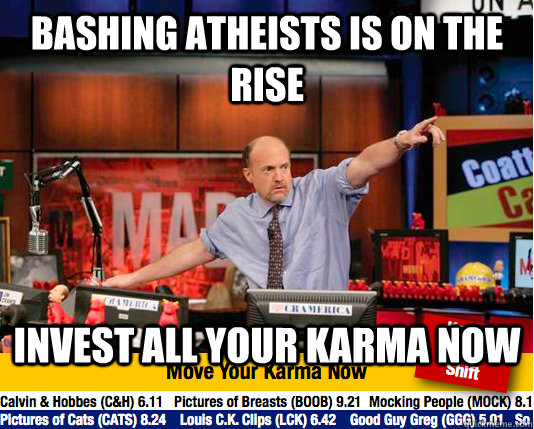 BASHING ATHEISTS IS ON THE RISE INVEST ALL YOUR KARMA NOW  Mad Karma with Jim Cramer