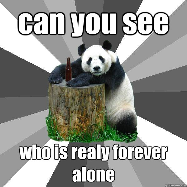 can you see who is realy forever alone  Pickup-Line Panda