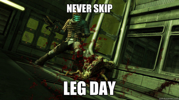 Never Skip LEG DAY  