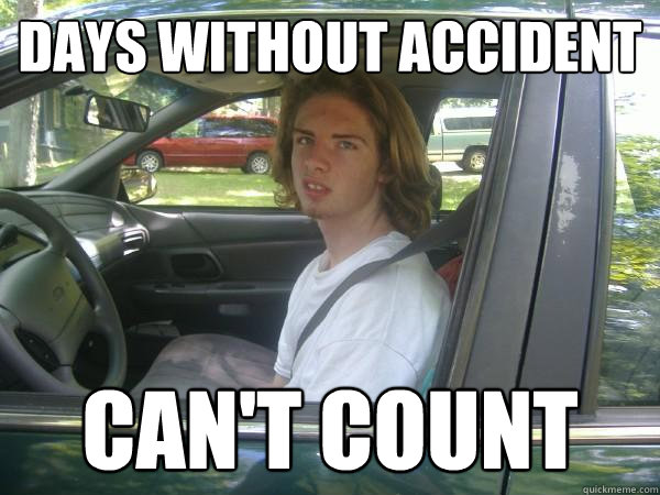 Days without accident can't count - Days without accident can't count  Scumbag Common Tater