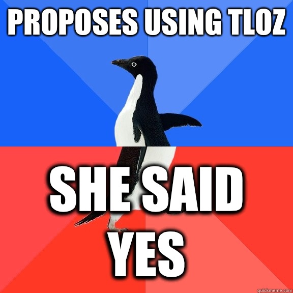 Proposes using TLOZ she said yes  Socially Awkward Awesome Penguin