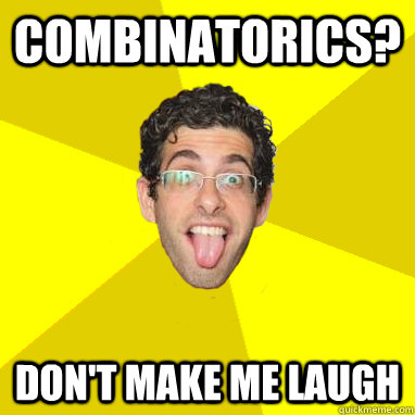 Combinatorics? Don't make me laugh - Combinatorics? Don't make me laugh  Alon Nissan-Cohen