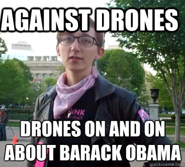 Against Drones Drones on and on
about Barack Obama - Against Drones Drones on and on
about Barack Obama  Anti-White Wendy