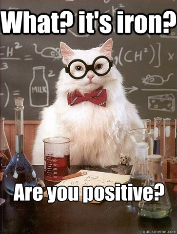 What? it's iron? Are you positive?   Chemistry Cat