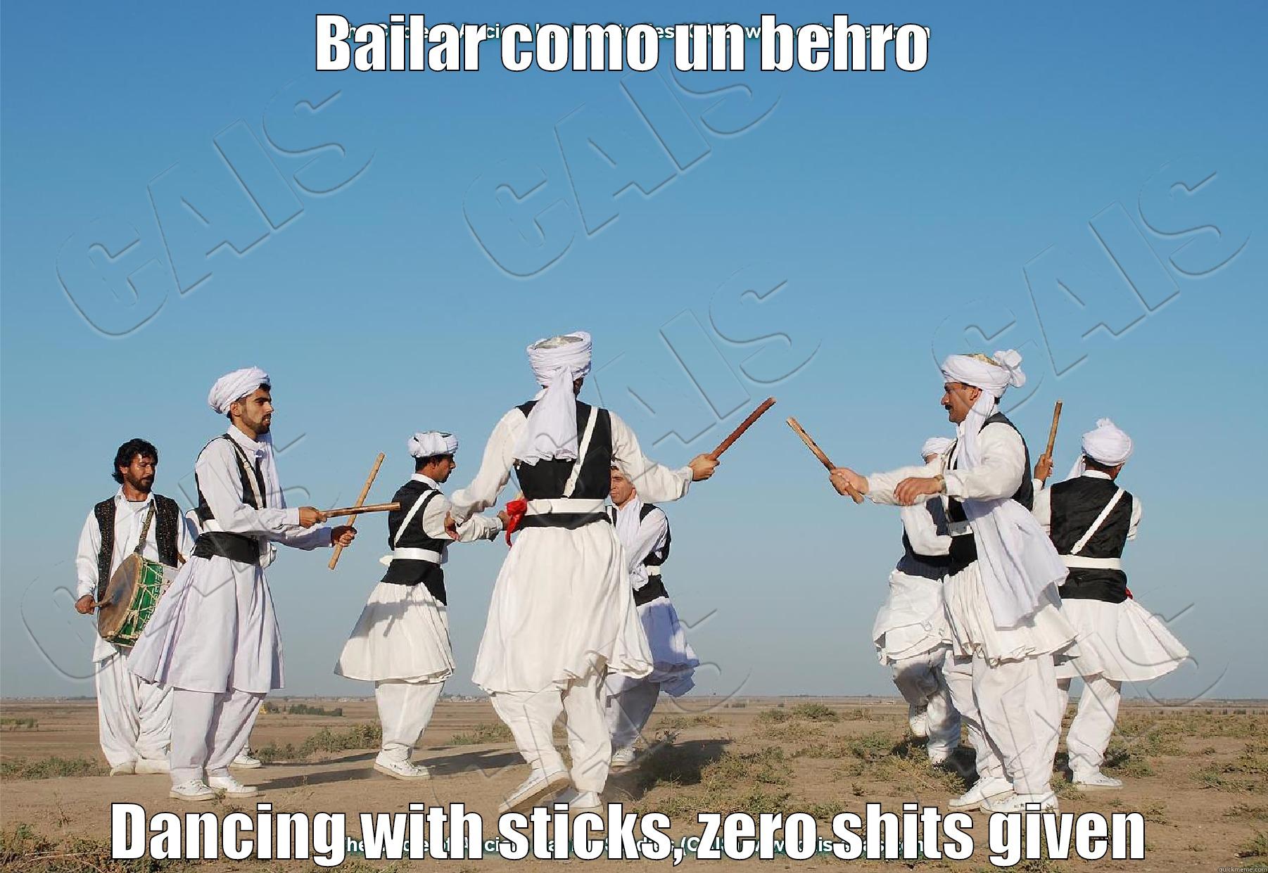 BAILAR COMO UN BEHRO  DANCING WITH STICKS, ZERO SHITS GIVEN Misc