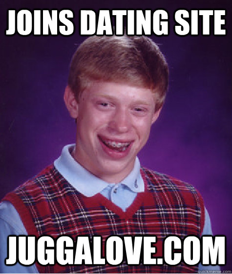 Joins dating site  juggalove.com Caption 3 goes here  Bad Luck Brian