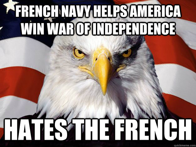 French navy helps America  win war of independence Hates the French  One-up America