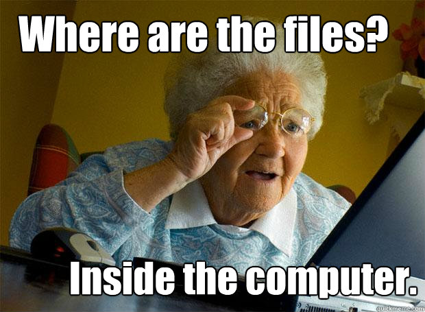 Where are the files? Inside the computer. - Where are the files? Inside the computer.  Grandma finds the Internet