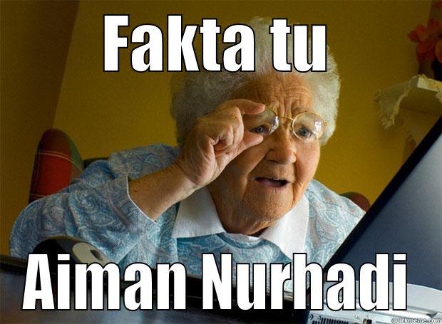 FAKTA TU AIMAN NURHADI Grandma finds the Internet