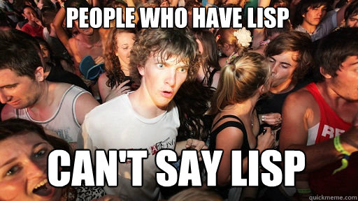 people who have lisp can't say lisp - people who have lisp can't say lisp  Sudden Clarity Clarence