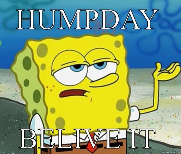 HUMPDAY BELIVE IT Tough Spongebob