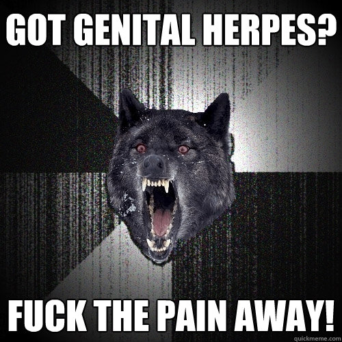 Got genital herpes? fuck the pain away! - Got genital herpes? fuck the pain away!  Insanity Wolf