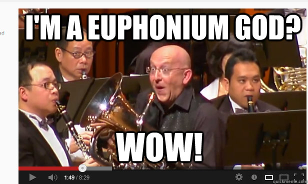 I'm a euphonium god? wow!  